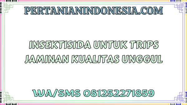 Insektisida Untuk Trips Jaminan Kualitas Unggul